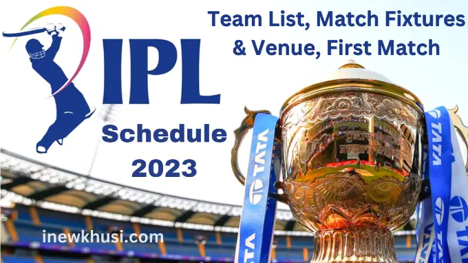 IPL Schedule 2023 – Team List, Match Fixtures & Venue, First Match