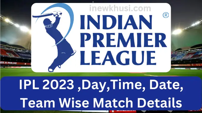 Ipl 2023 ,Day,Time, Date, Team Wise Match Details