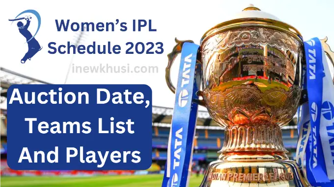 Women’s IPL Schedule 2023 – Auction Date, Teams List And Players