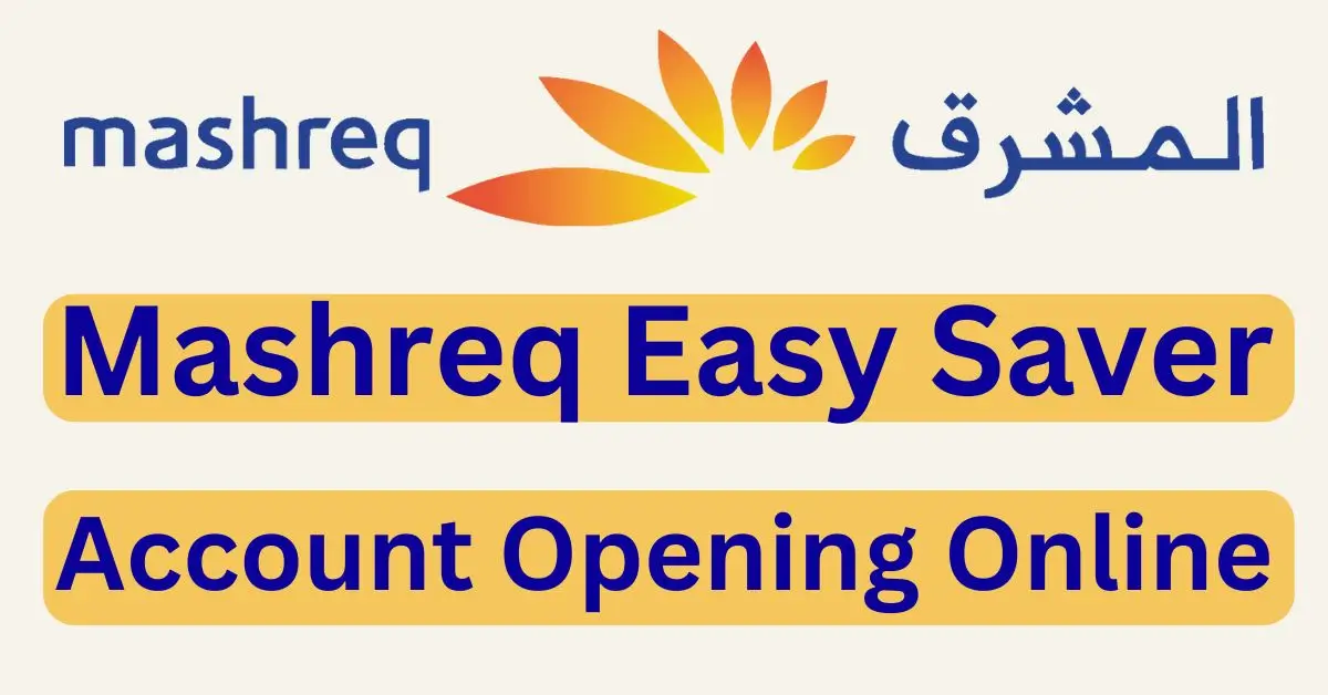 Mashreq Easy Saver Account Opening Online complete process
