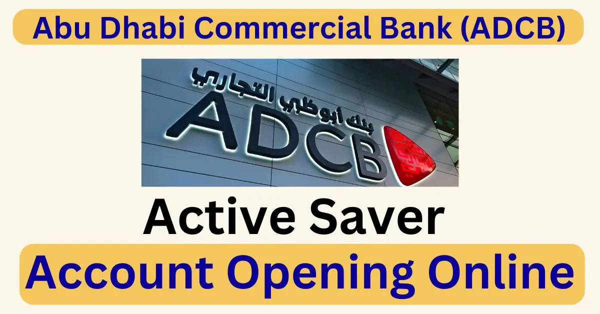 Abu Dhabi Commercial Bank (ADCB)'s Active Saver Online Bank Account Opening