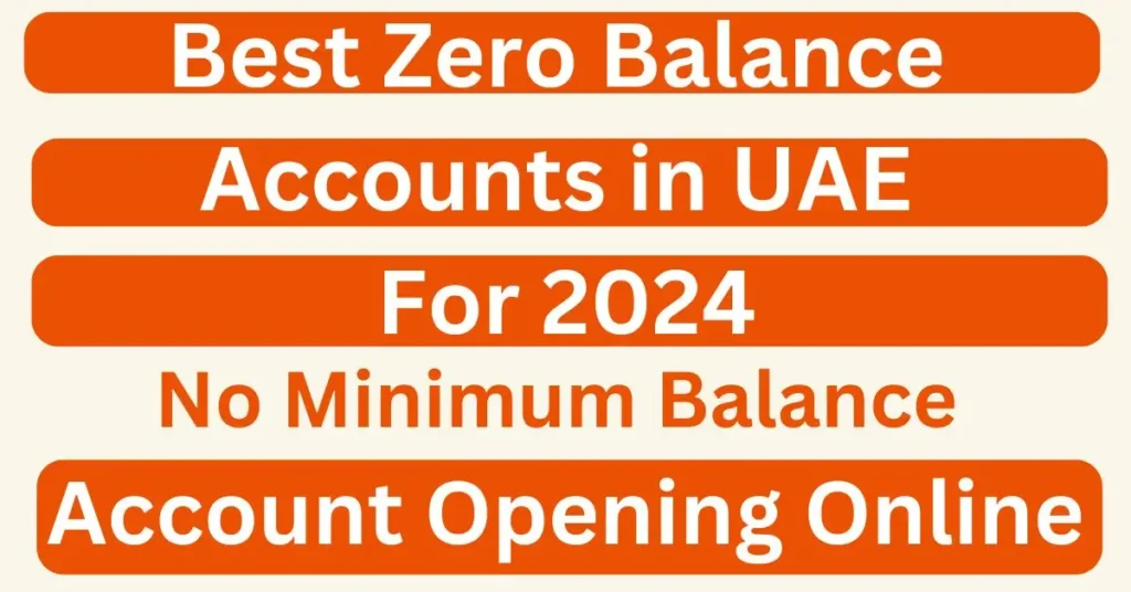 Best Zero Balance Accounts in UAE For 2024 Account Opening Online