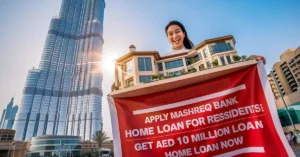 Apply Mashreq Bank Home Loan for Residents: Get AED 10 Million Home Loan Now