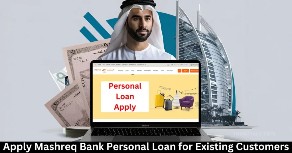 Apply Mashreq Bank Personal Loan for Existing Customers Dubai UAE