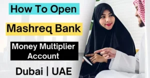 How To Open Mashreq Bank Money Multiplier Account UAE
