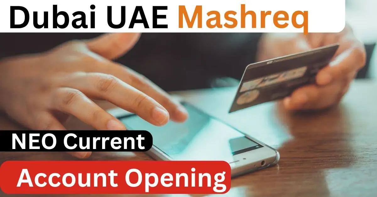 Mashreq NEO Current Account Opening | Open Dubai UAE Account Online