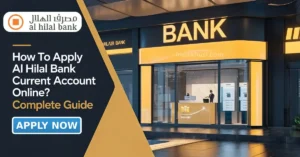 How to Apply AL Hilal Bank Current Account Online Complete Guide