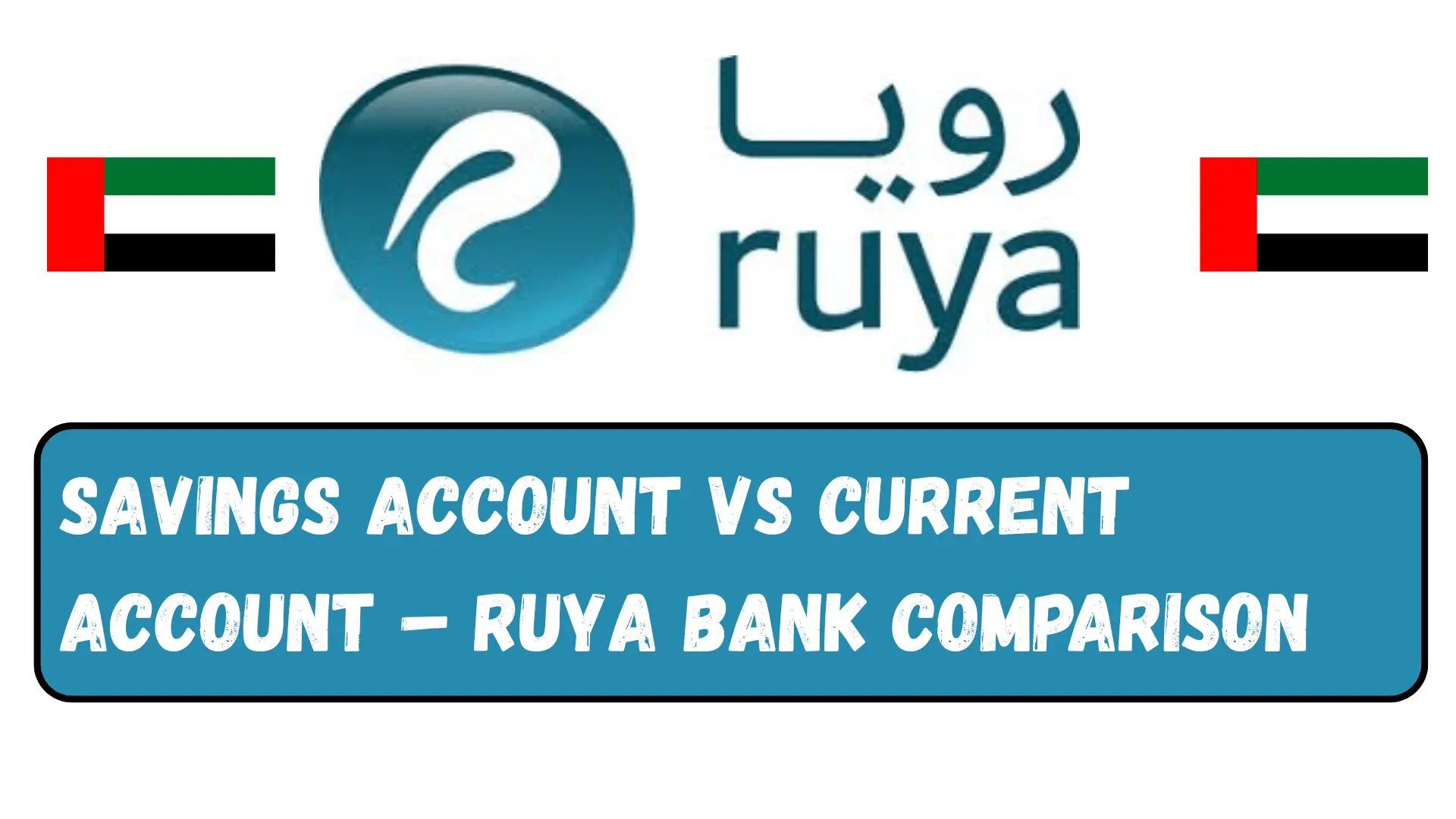 Savings Account vs Current Account – Ruya Bank Comparison