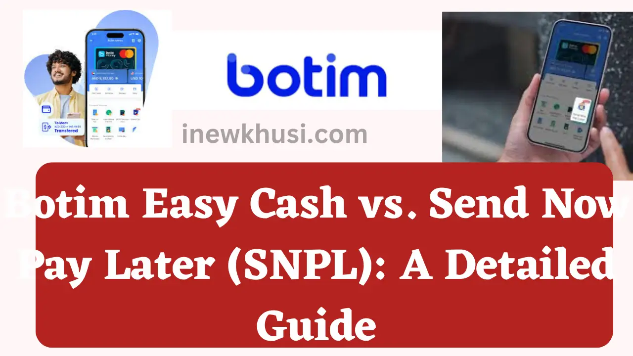 Botim Easy Cash vs. Send Now Pay Later (SNPL): A Detailed Guide