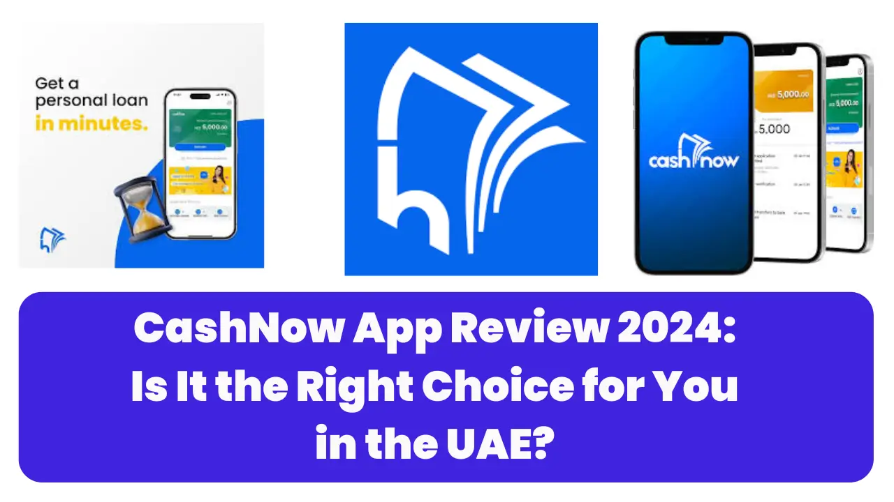 CashNow App Review 2025: Is It the Right Choice for You in the UAE?