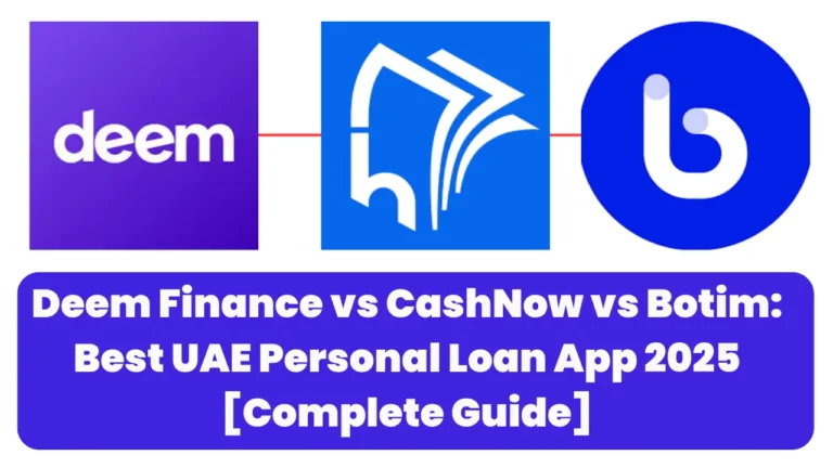 Deem Finance vs CashNow vs Botim Best UAE Personal Loan App 2025 Complete Guide