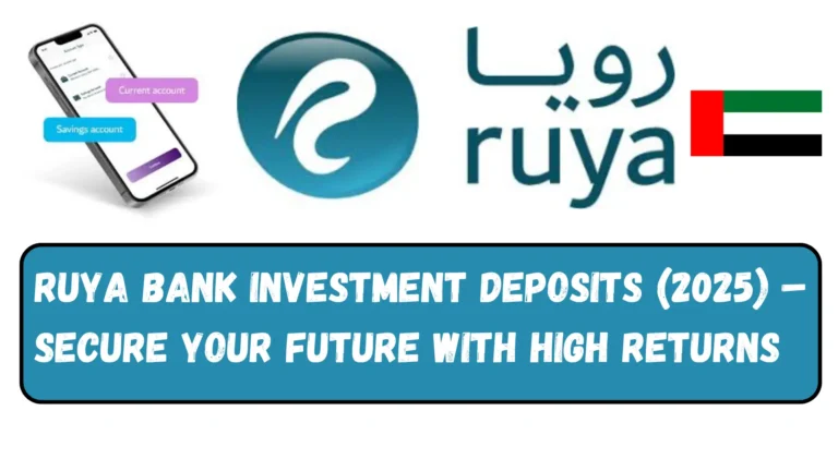 Ruya Bank Investment Deposits (2025) – Secure Your Future with High Returns