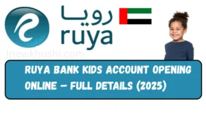 Ruya Bank Kids Account Opening Online – Full Details (2025) 6 Ruya Bank Kids Account Opening Online – Full Details 2025