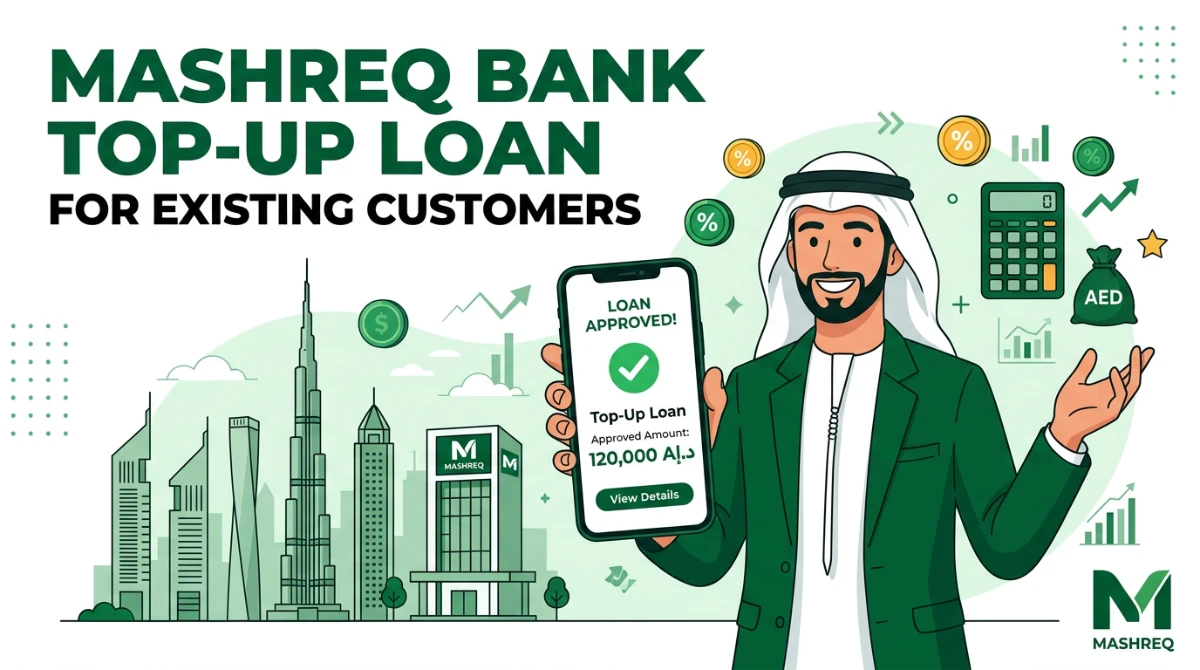 Mashreq Bank Top-Up Loan: A Smart Cash Boost for Existing Customers